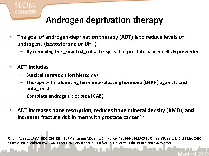 Androgen deprivation therapy • The goal of androgen-deprivation therapy (ADT) is to reduce levels
