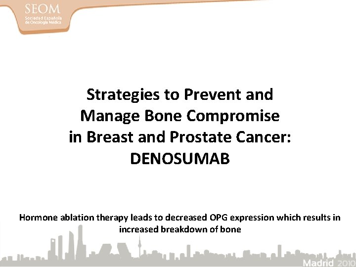 Strategies to Prevent and Manage Bone Compromise in Breast and Prostate Cancer: DENOSUMAB Hormone