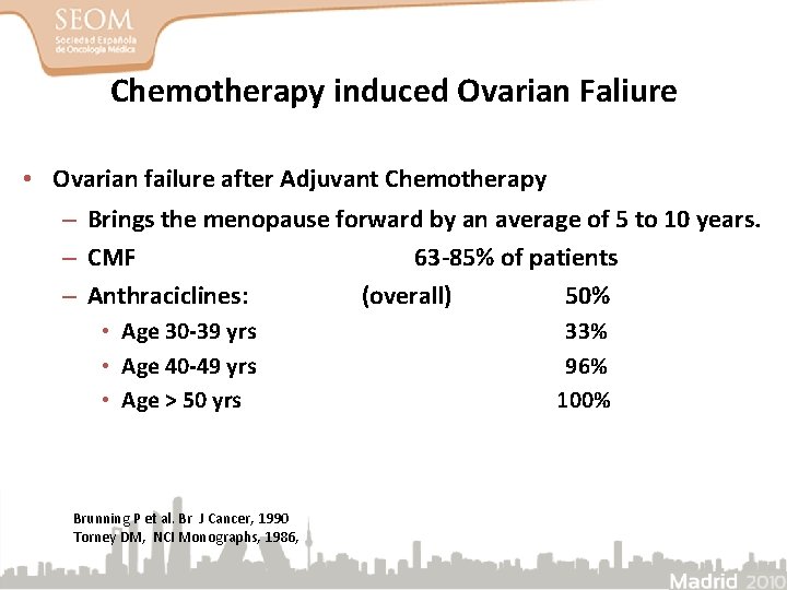 Chemotherapy induced Ovarian Faliure • Ovarian failure after Adjuvant Chemotherapy – Brings the menopause