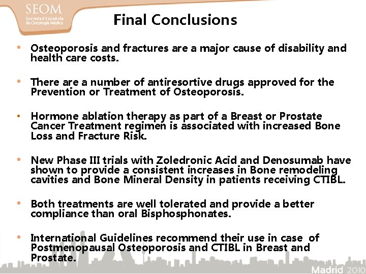 Final Conclusions • Osteoporosis and fractures are a major cause of disability and health