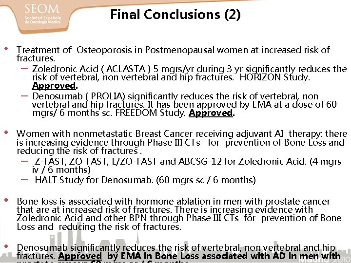 Final Conclusions (2) • Treatment of Osteoporosis in Postmenopausal women at increased risk of