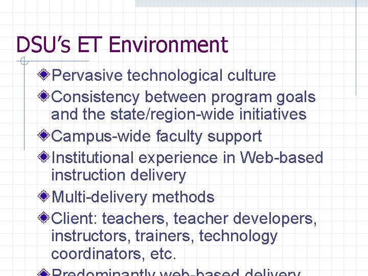 DSU’s ET Environment Pervasive technological culture Consistency between program goals and the state/region-wide initiatives