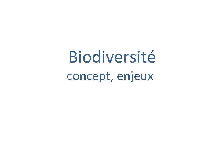  Biodiversité concept, enjeux 