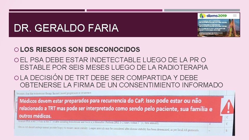 DR. GERALDO FARIA LOS RIESGOS SON DESCONOCIDOS EL PSA DEBE ESTAR INDETECTABLE LUEGO DE