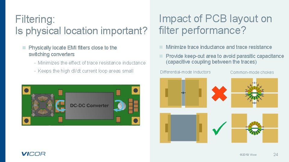 Filtering: Is physical location important? n Physically locate EMI filters close to the switching