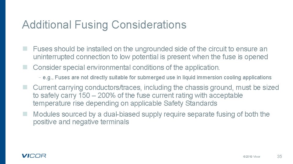 Additional Fusing Considerations n Fuses should be installed on the ungrounded side of the