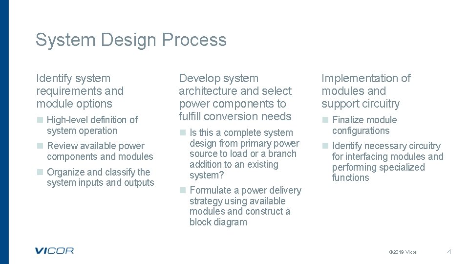 System Design Process Identify system requirements and module options n High-level definition of system