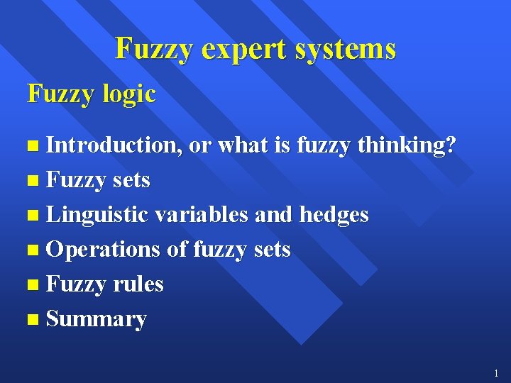 Fuzzy expert systems Fuzzy logic n Introduction, or what is fuzzy thinking? n Fuzzy
