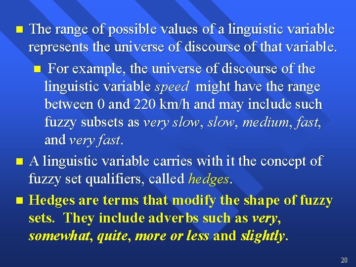 The range of possible values of a linguistic variable represents the universe of discourse