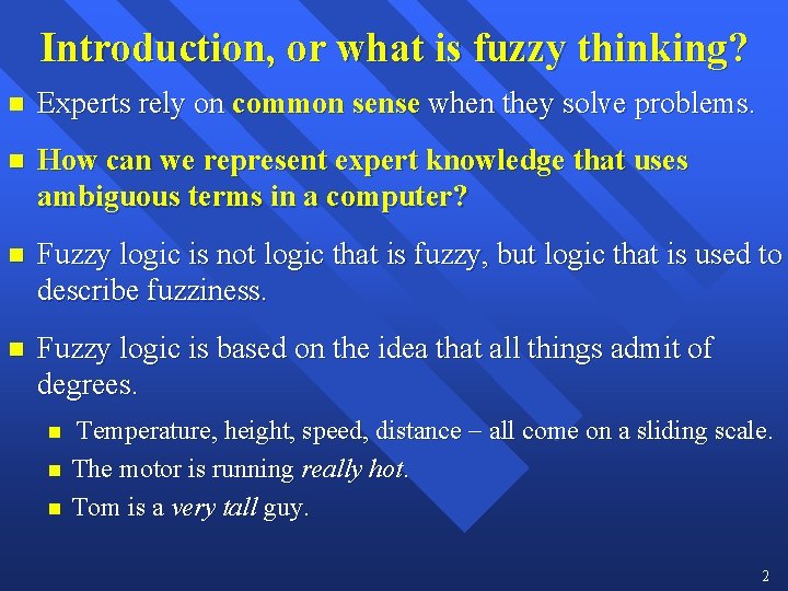 Introduction, or what is fuzzy thinking? n Experts rely on common sense when they