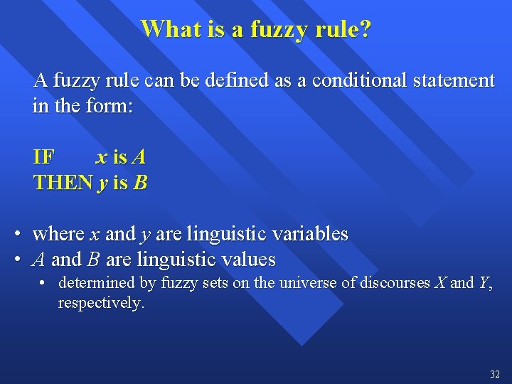 What is a fuzzy rule? A fuzzy rule can be defined as a conditional