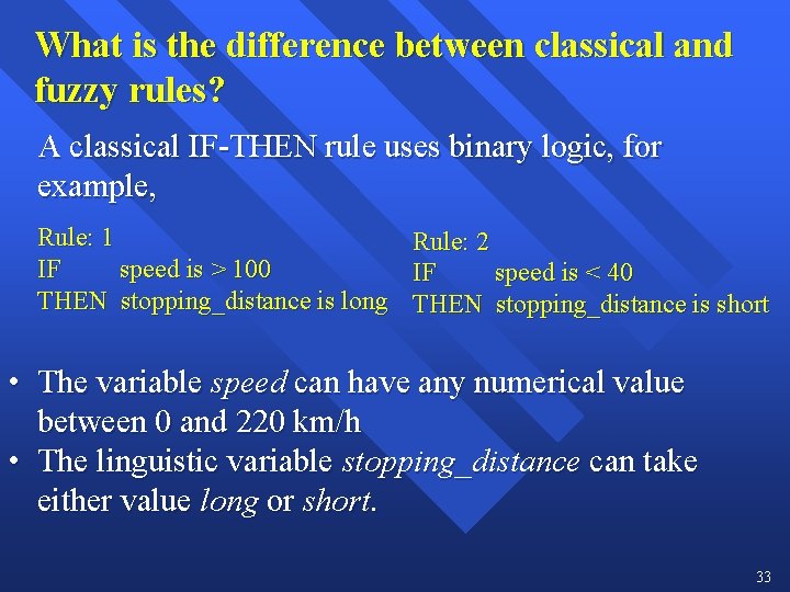 What is the difference between classical and fuzzy rules? A classical IF-THEN rule uses