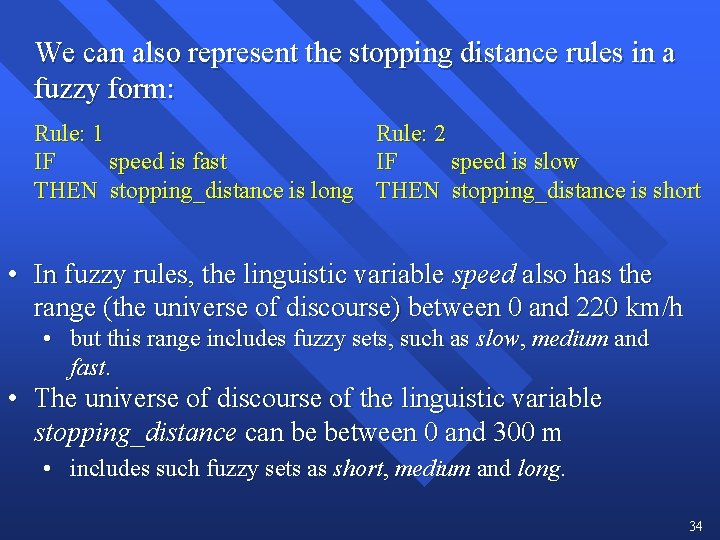 We can also represent the stopping distance rules in a fuzzy form: Rule: 2