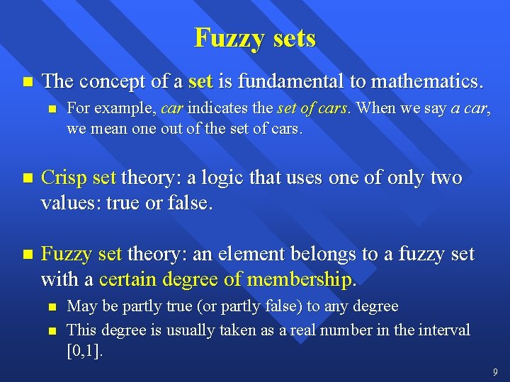 Fuzzy sets n The concept of a set is fundamental to mathematics. n For