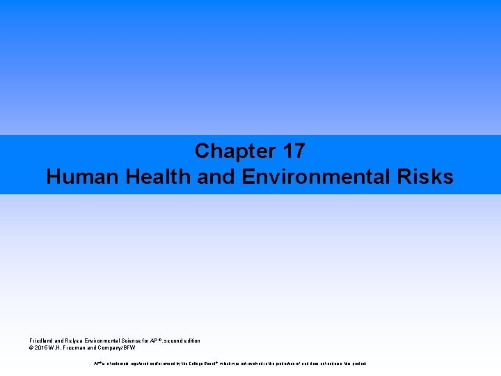 Chapter 17 Human Health and Environmental Risks Friedland Relyea Environmental Science for AP ®,