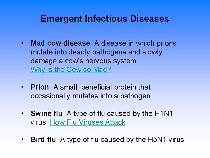 Emergent Infectious Diseases • Mad cow disease A disease in which prions mutate into