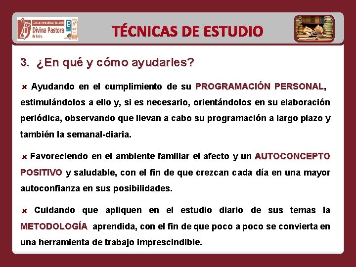 TÉCNICAS DE ESTUDIO 3. ¿En qué y cómo ayudarles? Ayudando en el cumplimiento de