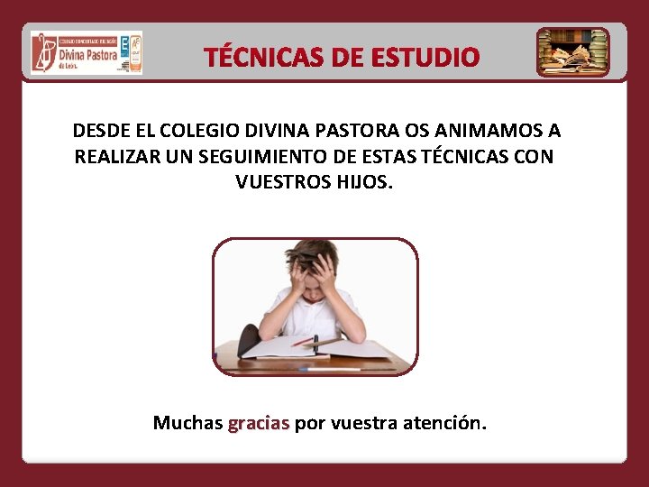 TÉCNICAS DE ESTUDIO DESDE EL COLEGIO DIVINA PASTORA OS ANIMAMOS A REALIZAR UN SEGUIMIENTO