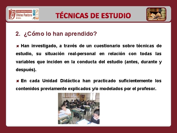 TÉCNICAS DE ESTUDIO 2. ¿Cómo lo han aprendido? Han investigado, a través de un