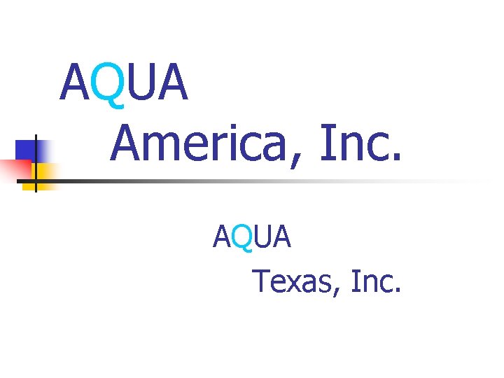 AQUA America, Inc. AQUA Texas, Inc. 