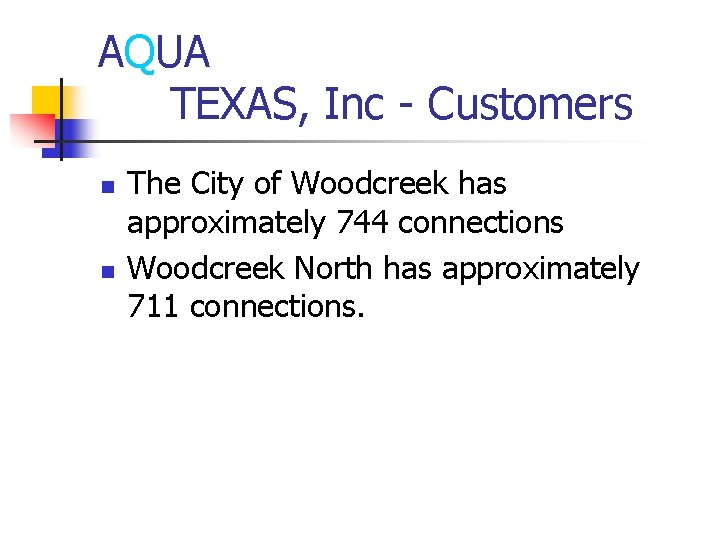 AQUA TEXAS, Inc - Customers n n The City of Woodcreek has approximately 744
