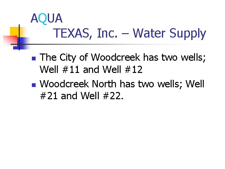 AQUA TEXAS, Inc. – Water Supply n n The City of Woodcreek has two