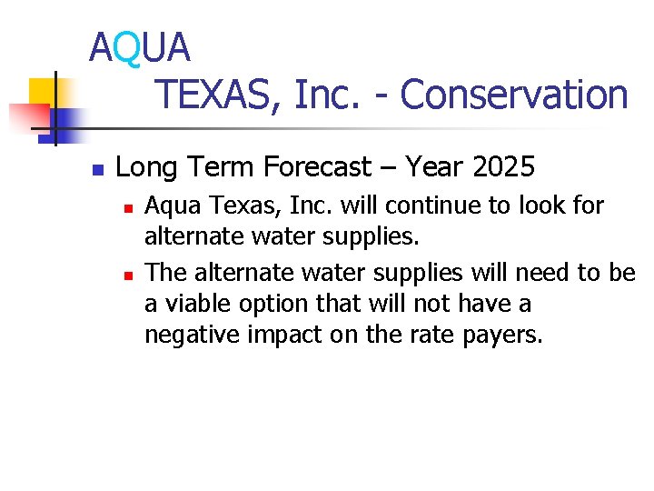 AQUA TEXAS, Inc. - Conservation n Long Term Forecast – Year 2025 n n