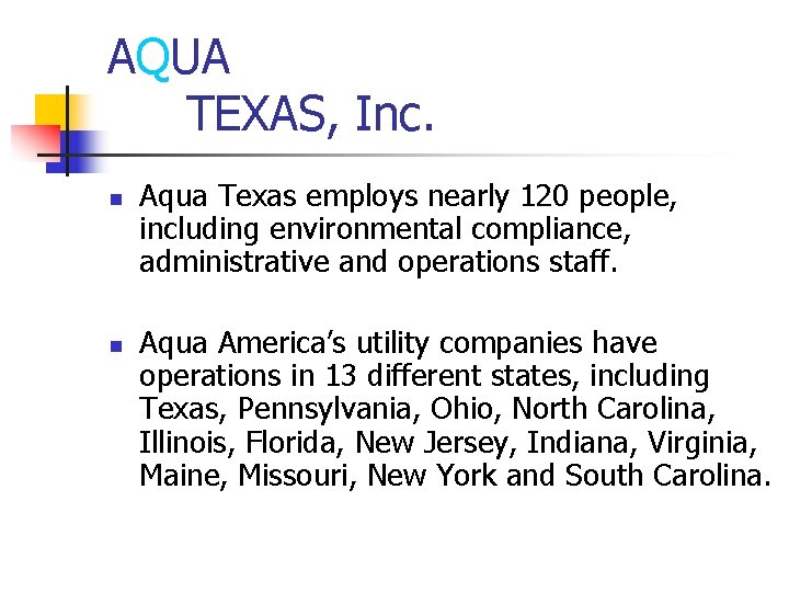 AQUA TEXAS, Inc. n n Aqua Texas employs nearly 120 people, including environmental compliance,