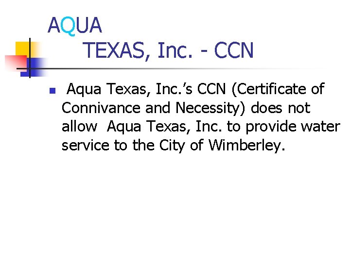 AQUA TEXAS, Inc. - CCN n Aqua Texas, Inc. ’s CCN (Certificate of Connivance