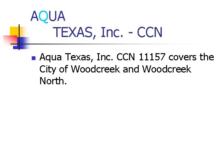 AQUA TEXAS, Inc. - CCN n Aqua Texas, Inc. CCN 11157 covers the City