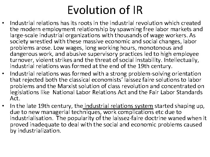 Evolution of IR • Industrial relations has its roots in the industrial revolution which