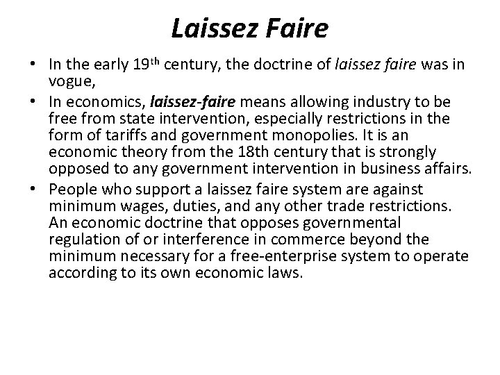 Laissez Faire • In the early 19 th century, the doctrine of laissez faire