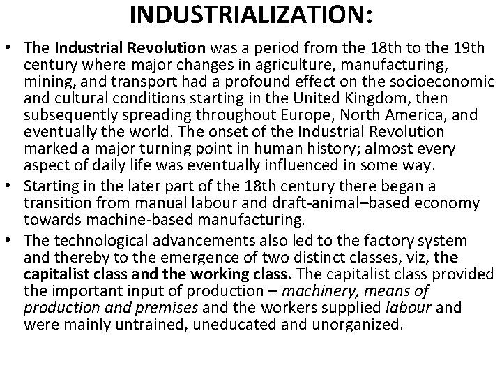 INDUSTRIALIZATION: • The Industrial Revolution was a period from the 18 th to the