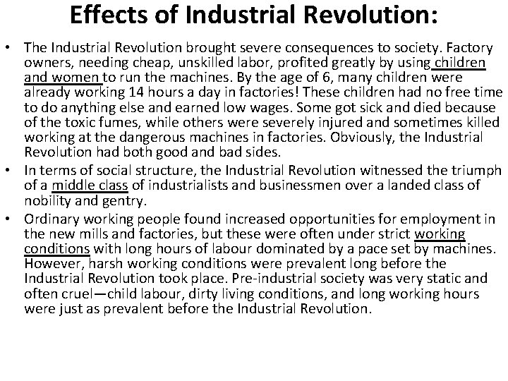 Effects of Industrial Revolution: • The Industrial Revolution brought severe consequences to society. Factory