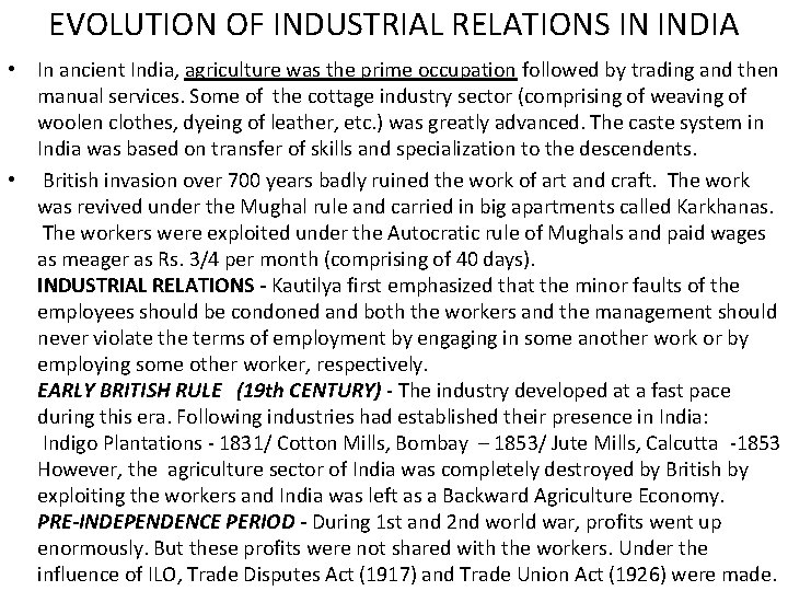 EVOLUTION OF INDUSTRIAL RELATIONS IN INDIA • In ancient India, agriculture was the prime