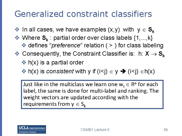 Generalized constraint classifiers v In all cases, we have examples (x, y) with y