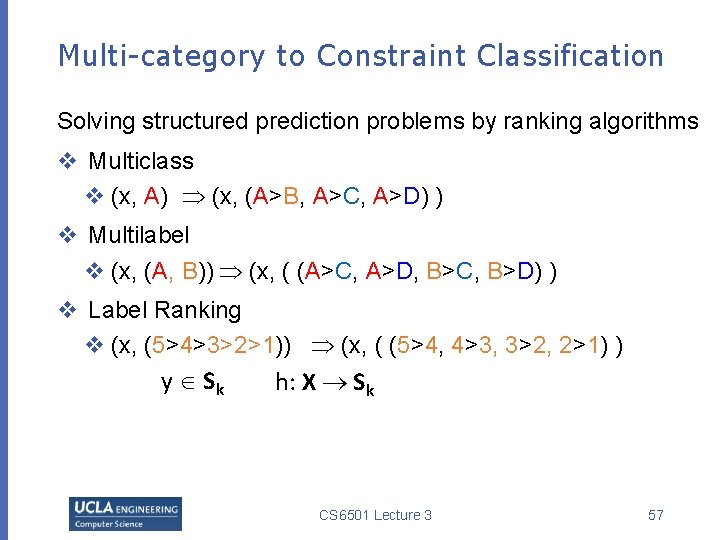 Multi-category to Constraint Classification Solving structured prediction problems by ranking algorithms v Multiclass v