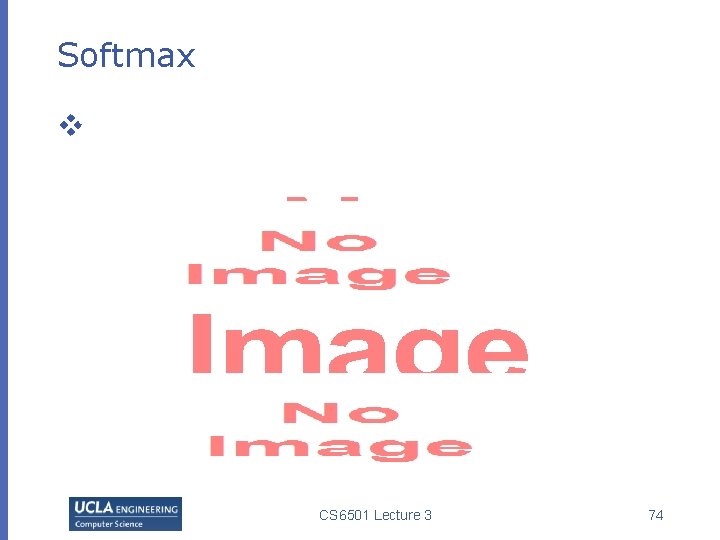 Softmax v CS 6501 Lecture 3 74 