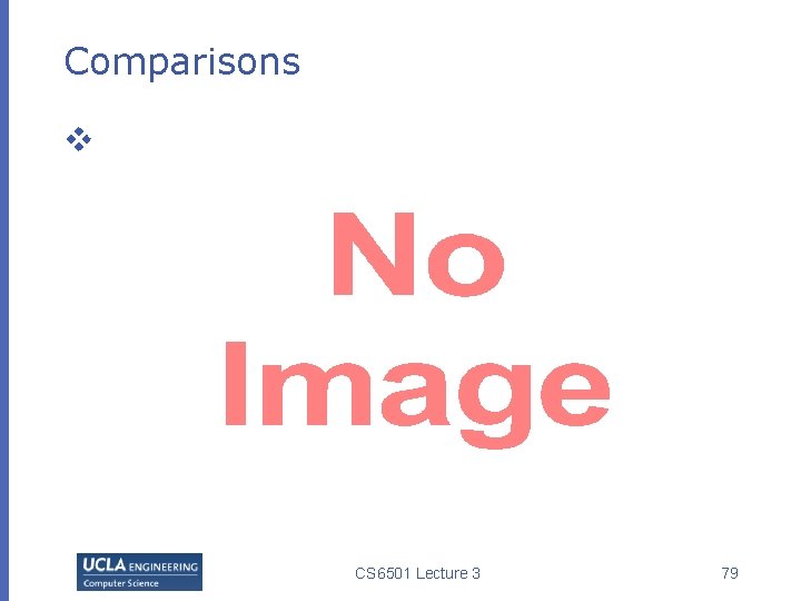 Comparisons v CS 6501 Lecture 3 79 