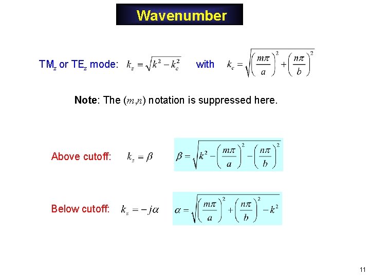 Wavenumber TMz or TEz mode: with Note: The (m, n) notation is suppressed here. Wavenumber TMz or TEz mode: with Note: The (m, n) notation is suppressed here.