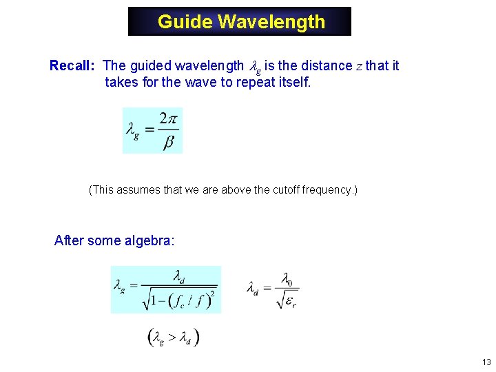 Guide Wavelength Recall: The guided wavelength g is the distance z that it takes Guide Wavelength Recall: The guided wavelength g is the distance z that it takes