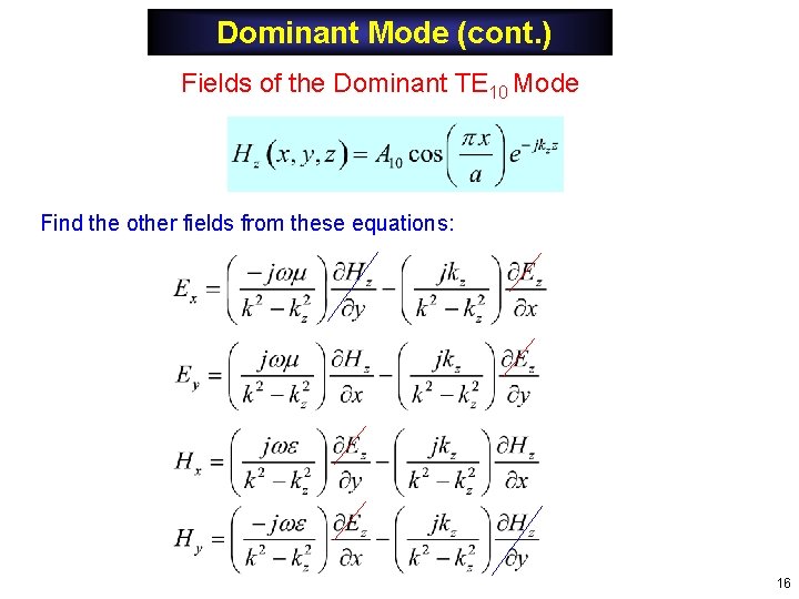 Dominant Mode (cont. ) Fields of the Dominant TE 10 Mode Find the other Dominant Mode (cont. ) Fields of the Dominant TE 10 Mode Find the other