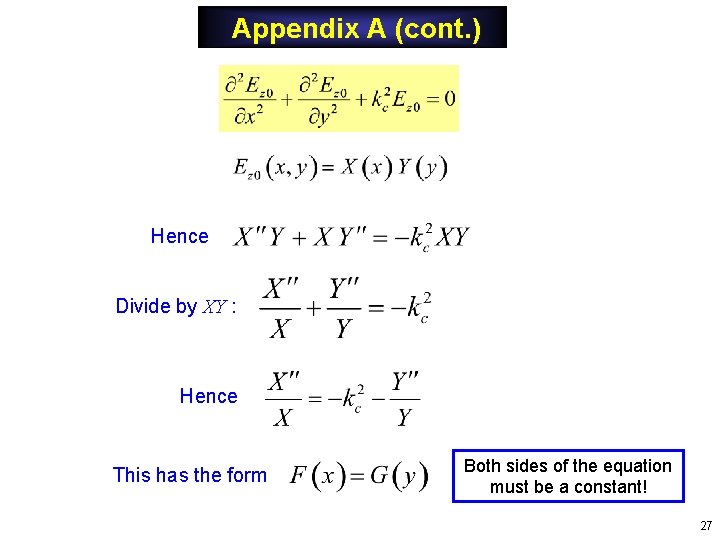Appendix A (cont. ) Hence Divide by XY : Hence This has the form Appendix A (cont. ) Hence Divide by XY : Hence This has the form