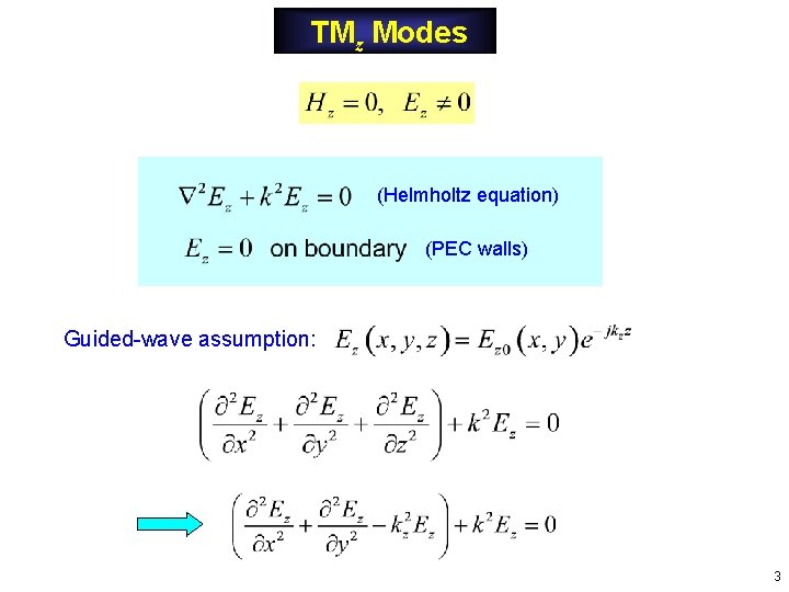 TMz Modes (Helmholtz equation) (PEC walls) Guided-wave assumption: 3 TMz Modes (Helmholtz equation) (PEC walls) Guided-wave assumption: 3