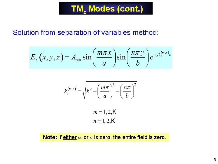 TMz Modes (cont. ) Solution from separation of variables method: Note: If either m TMz Modes (cont. ) Solution from separation of variables method: Note: If either m