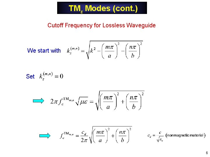 TMz Modes (cont. ) Cutoff Frequency for Lossless Waveguide We start with Set 6 TMz Modes (cont. ) Cutoff Frequency for Lossless Waveguide We start with Set 6