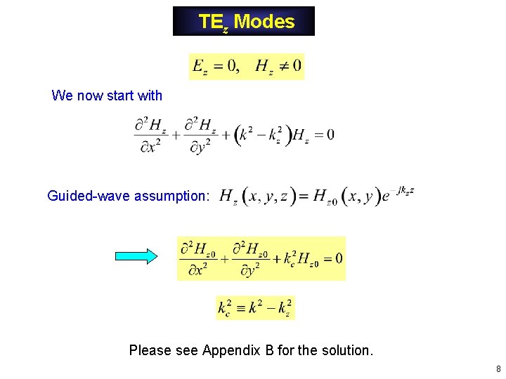 TEz Modes We now start with Guided-wave assumption: Please see Appendix B for the TEz Modes We now start with Guided-wave assumption: Please see Appendix B for the