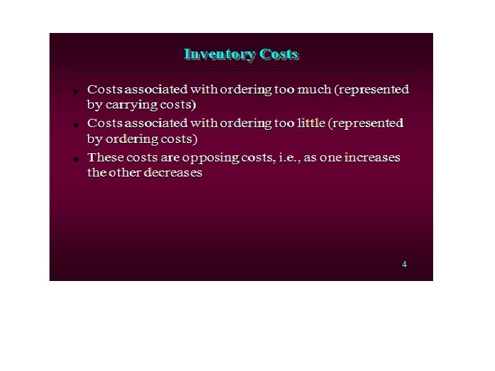 Inventory Costs • Costs associated with ordering too much (represented by carrying costs) •