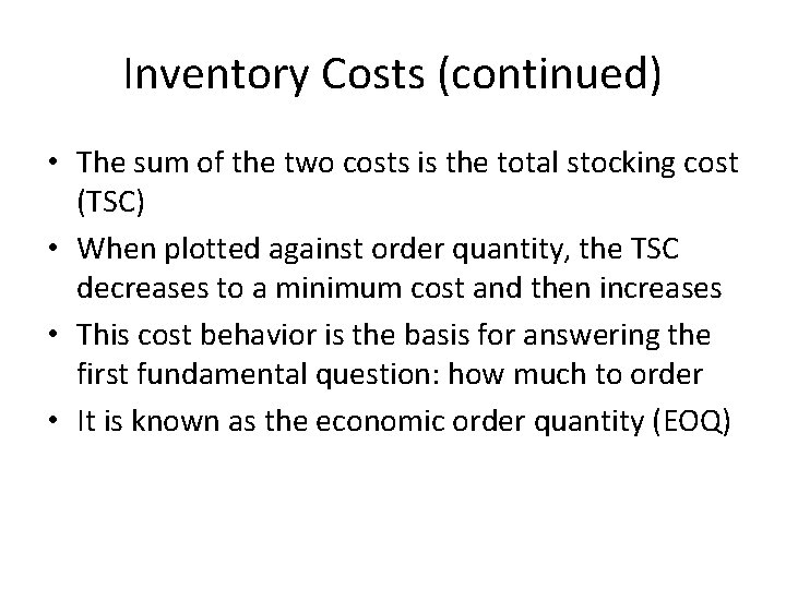 Inventory Costs (continued) • The sum of the two costs is the total stocking