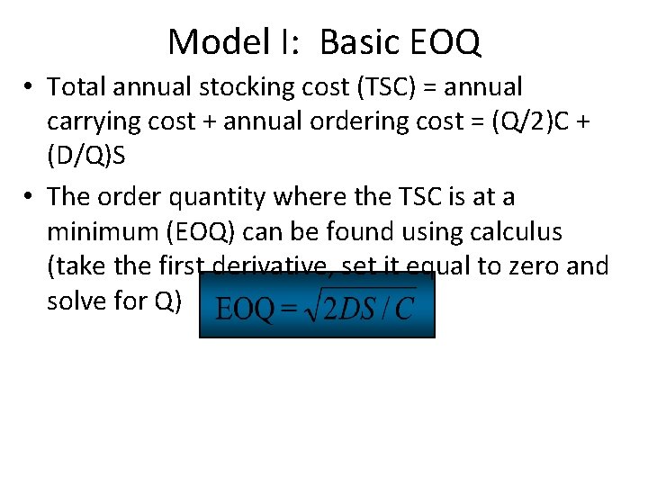 Model I: Basic EOQ • Total annual stocking cost (TSC) = annual carrying cost